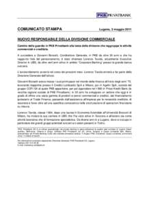 COMUNICATO STAMPA  Lugano, 3 maggio 2011 NUOVO RESPONSABILE DELLA DIVISIONE COMMERCIALE Cambio della guardia in PKB Privatbank alla testa della divisone che raggruppa le attività