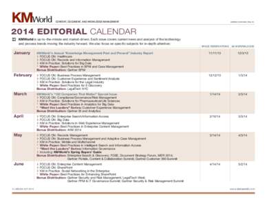 CONTENT, DOCUMENT, AND KNOWLEDGE MANAGEMENT  published by Information Today, Inc[removed]EDITORIAL CALENDAR KMWorld is up-to-the-minute and market-driven. Each issue covers current news and analysis of the technology