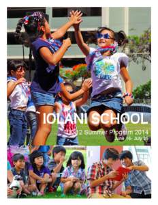 `IOLANI SCHOOL K-12 Summer Program 2014 June 16- July 25 2014 SUMMER