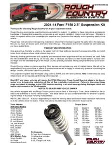 92570S00 REV2[removed]Ford F150 2.5” Suspension Kit Thank you for choosing Rough Country for all your suspension needs. Rough Country recommends a certified technician install this system. In addition to these instruc