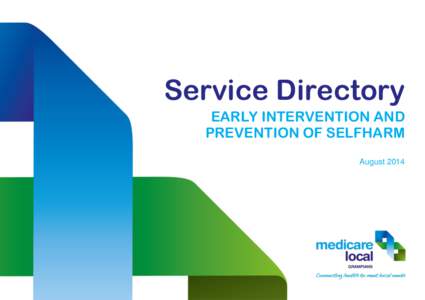 Service Directory EARLY INTERVENTION AND PREVENTION OF SELFHARM August 2014  Including Local Service Providers, Support Groups, Information & Help