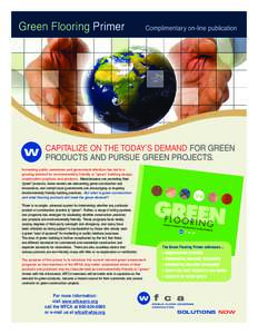 Green Flooring Primer  Complimentary on-line publication CAPITALIZE ON THE TODAY’S DEMAND FOR GREEN PRODUCTS AND PURSUE GREEN PROJECTS.