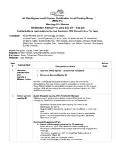 Mt Waddington Health System Stabilization Local Working Group (MWLWG) Meeting # 8 - Minutes Wednesday, February 15, 2012 6:00 pm – 8:30 pm Port Hardy Mental Health Addiction Services Boardroom, 7070 Shorncliffe Ave, Po