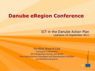 Danube eRegion Conference ICT in the Danube Action Plan Ljubljana 20 SeptemberPer Blixt, Head of Unit