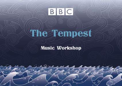 The Tempest Music Workshop Credits Teacher’s notes: Alistair Salmond & Angel Scott