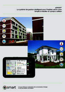 eSMART Le système de gestion intelligent pour l’habitat «all-in-one» Simple à installer et sympa à utiliser Un coup d’œil pour comprendre votre consommation d’énergie Un clic pour piloter votre habitat