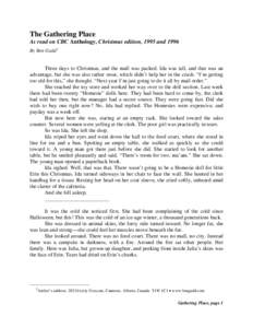 The Gathering Place As read on CBC Anthology, Christmas edition, 1995 and 1996 By Ben Gadd 1 Three days to Christmas, and the mall was packed. Ida was tall, and that was an advantage, but she was also rather stout, which