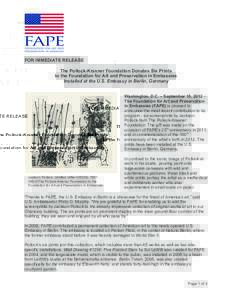 FOR IMMEDIATE RELEASE The Pollock-Krasner Foundation Donates Six Prints to the Foundation for Art and Preservation in Embassies Installed at the U.S. Embassy in Berlin, Germany Washington, D.C. – September 18, 2012 –