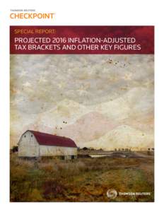 SPECIAL REPORT:  PROJECTED 2016 INFLATION-ADJUSTED TAX BRACKETS AND OTHER KEY FIGURES  SPECIAL REPORT: 2016 INFLATION-ADJUSTED TAX FIGURES