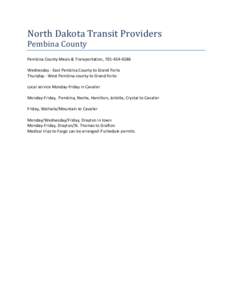 North Dakota Transit Providers Pembina County Pembina County Meals & Transportation, [removed]Wednesday - East Pembina County to Grand Forks Thursday - West Pembina county to Grand Forks