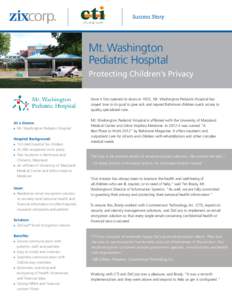 Success Story  Mt. Washington Pediatric Hospital Protecting Children’s Privacy Since it first opened its doors in 1922, Mt. Washington Pediatric Hospital has