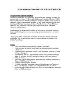 VOLUNTEER COORDINATOR JOB DESCRIPTION Program/Position Information SHIBA is a program of the Department of Consumer and business Services. Its purpose is to administer the Centers for Medicare and Medicaid Services’ (C