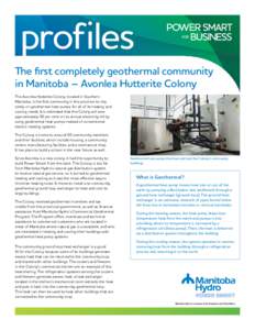 profiles The first completely geothermal community in Manitoba – Avonlea Hutterite Colony The Avonlea Hutterite Colony, located in Southern Manitoba, is the first community in the province to rely solely on geothermal 