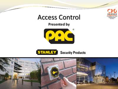 Access Control Presented by Access Control For the last 30 years, PAC has engineered integrated access control solutions for both large and small businesses.