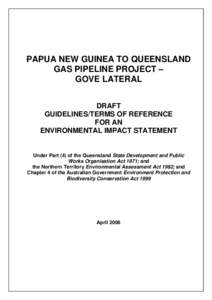 PAPUA NEW GUINEA TO QUEENSLAND GAS PIPELINE PROJECT – GOVE LATERAL DRAFT GUIDELINES/TERMS OF REFERENCE FOR AN