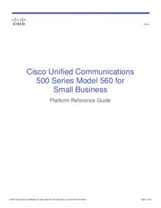 Guide  Cisco Unified Communications 500 Series Model 560 for Small Business Platform Reference Guide