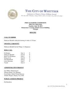 PORT & HARBOR COMMISSION SPECIAL MEETING Tuesday, June 18, 2013 Homeowner’s Lounge, Begich Towers Building 5:30 pm MINUTES