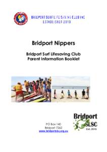Bridport Nippers Bridport Surf Lifesaving Club Parent Information Booklet PO Box 140 Bridport 7262