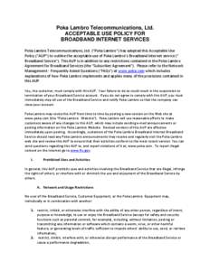 Poka Lambro Telecommunications, Ltd. ACCEPTABLE USE POLICY FOR BROADBAND INTERNET SERVICES Poka Lambro Telecommunications, Ltd. (“Poka Lambro”) has adopted this Acceptable Use Policy (“AUP”) to outline the accept