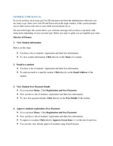 GENERAL USER MANUAL If you do not have an account get User ID and password from the administrator otherwise you are ready to go. Enter your User ID and Password on the login window, if the system prompts you to enter acc