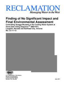 Finding of No Significant Impact and Final Environmental Assessment Controlling Quagga Mussels in the Cooling Water System at Davis Dam Using ZequanoxTM (MOI-401) Laughlin, Nevada and Bullhead City, Arizona No. LC-11-12