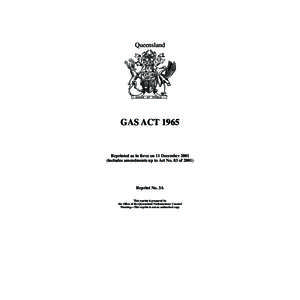 Queensland  GAS ACT 1965 Reprinted as in force on 11 December[removed]includes amendments up to Act No. 83 of 2001)