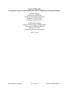 Women in Philosophy: Quantitative Analyses of Specialization, Prevalence, Visibility, and Generational Change Eric Schwitzgebel Department of Philosophy University of California at Riverside Riverside, CA