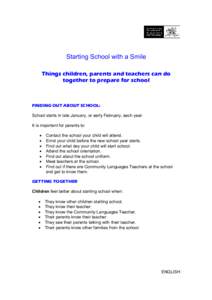 Starting School with a Smile Things children, parents and teachers can do together to prepare for school FINDING OUT ABOUT SCHOOL: School starts in late January, or early February, each year.