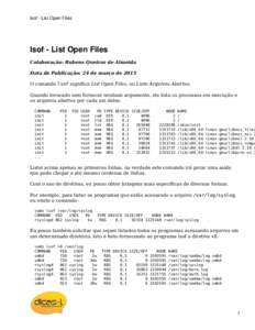 lsof - List Open Files  lsof - List Open Files Colaboração: Rubens Queiroz de Almeida Data de Publicação: 24 de março de 2015 O comando lsof significa List Open Files, ou Liste Arquivos Abertos.