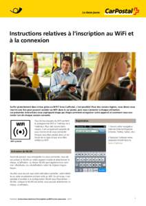 Instructions relatives à l’inscription au WiFi et à la connexion Surfer gratuitement dans le bus grâce au WiFi? Avec CarPostal, c’est possible! Pour des raisons légales, vous devez vous inscrire une fois pour pou