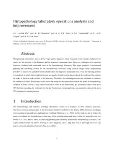 Histopathology laboratory operations analysis and improvement A.G. Leeftink MSc1, prof. dr. R.J. Boucherie1, prof. dr. Ir. E.W. Hans1, M.A.M. Verdaasdonk2, dr. Ir. I.M.H. Vliegen1, prof. dr. P.J. Van Diest2 1