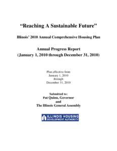 “Reaching A Sustainable Future” Illinois’ 2010 Annual Comprehensive Housing Plan Annual Progress Report (January 1, 2010 through December 31, 2010)