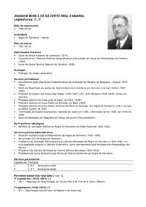 JOAQUIM MONIZ DE SÁ CORTE REAL E AMARAL Legislaturas: II, V. Data de nascimento