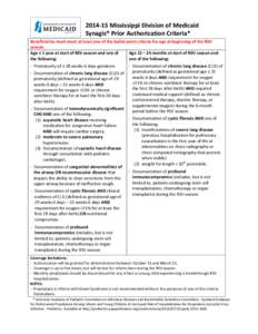 [removed]Mississippi Division of Medicaid Synagis® Prior Authorization Criteria* Beneficiaries must meet at least one of the bullet point criteria for age at beginning of the RSV season. Age ≤ 1 year at start of RSV se