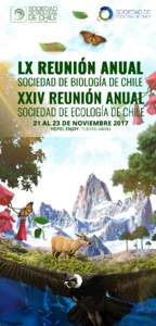 LX REUNIÓN ANUAL SOCIEDAD DE BIOLOGÍA DE CHILE XXIV REUNIÓN ANUAL SOCIEDAD ECOLOGIA DE CHILE Hotel Enjoy de Puerto Varas 21 al 23 Noviembre de 2017