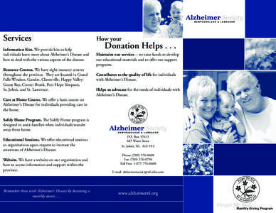Services Information Kits. We provide kits to help individuals learn more about Alzheimer’s Disease and how to deal with the various aspects of the disease. Resource Centres. We have eight resource centres throughout t