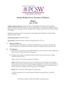 Family Medical Leave Insurance Taskforce Minutes June 19, 2014 Taskforce Members Present: Natasha M. Pierre, Chair; Representative Peter Tercyak, Marilyn Calderon, Deborah Chernoff, Jennifer C. Devine, Paul Dickes, Jr., 