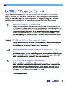 Data S h e e t  LANDESK® Password Central LANDESK® Password Central provides fast, secure, automated self-service password reset for end users 24/7, password synchronization, and password policy enforcement tied to ser