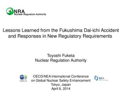Lessons Learned from the Fukushima Dai-ichi Accidentand Responses in New Regulatory Requirements