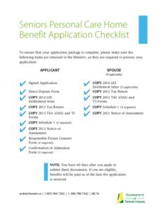 Seniors Personal Care Home Benefit Application Checklist To ensure that your application package is complete, please make sure the following items are returned to the Ministry, as they are required to process your applic