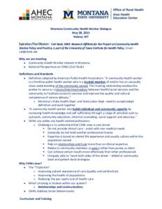 Montana Community Health Worker Dialogue May 28, 2015 Helena, MT Speaker/Facilitator: Carl Rush, MRP, Research Affiliate for the Project on Community Health Worker Policy and Practice, a part of the University of Texas I