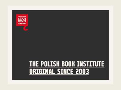 About The Book Institute The Polish Book Institute is a national cultural institution. We were established by the Ministry of Culture to promote Polish literature worldwide and to popularise books and reading within the