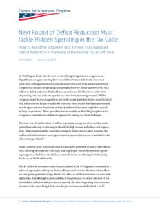 Next Round of Deficit Reduction Must Tackle Hidden Spending in the Tax Code How to Avoid the Sequester and Achieve Truly Balanced Deficit Reduction in the Wake of the Recent ‘Fiscal Cliff’ Deal Seth Hanlon