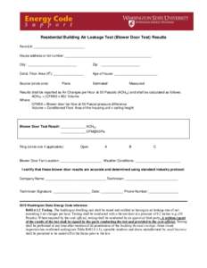 Residential Building Air Leakage Test (Blower Door Test) Results Permit #: ___________________________ House address or lot number: ______________________________________________ City: __________________________  Zip: __