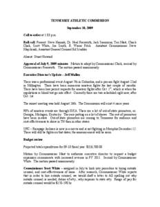 TENNESSEE ATHLETIC COMMISSION  September 10, 2009  Call to order at 1:03 p.m.  Roll call: Present: Steve Hannah, Dr. Neal Frauwirth, Jack Sammons, Teri Mast, Chuck  Clark,  Scott  White,  Joe 