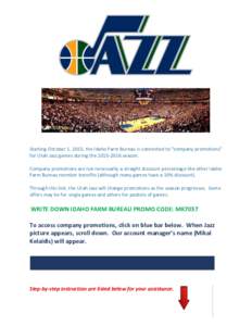 Starting October 1, 2015, the Idaho Farm Bureau is connected to “company promotions” for Utah Jazz games during theseason. Company promotions are not necessarily a straight discount percentage like other I