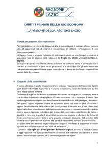 DIRITTI PRIMARI DELLA GIG ECONOMY LA VISIONE DELLA REGIONE LAZIO Perché un processo di consultazione Perché crediamo nel valore del dialogo sociale, in quanto capace di mettere a fattor comune idee ed esperienze tali d