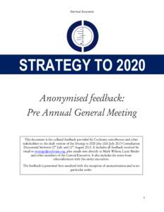 Internal document  STRATEGY TO 2020 Anonymised feedback: Pre Annual General Meeting This document is the collated feedback provided by Cochrane contributors and other