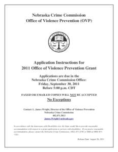 Nebraska Crime Commission Office of Violence Prevention (OVP) Application Instructions for 2011 Office of Violence Prevention Grant Applications are due in the