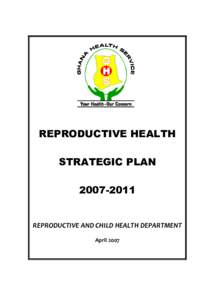 REPRODUCTIVE HEALTH STRATEGIC PLAN[removed]REPRODUCTIVE AND CHILD HEALTH DEPARTMENT April 2007